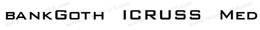 bankGoth ICRUSS Medi字体转换